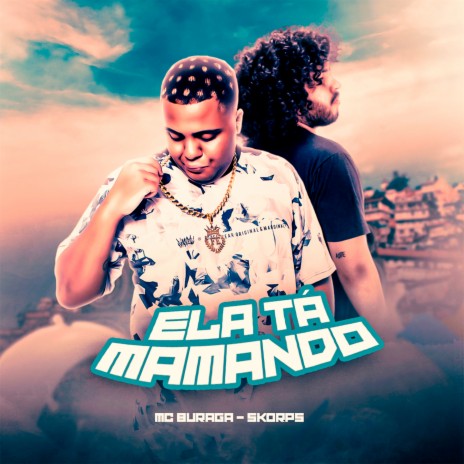 Ela Tá Mamando ft. Skorps | Boomplay Music