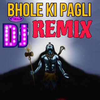 Bhole Ki Pagli Dj Mix