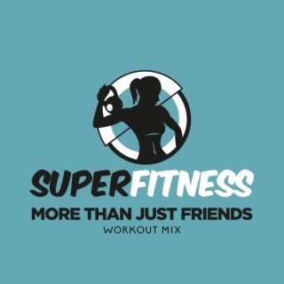 More Than Just Friends (Workout Mix)