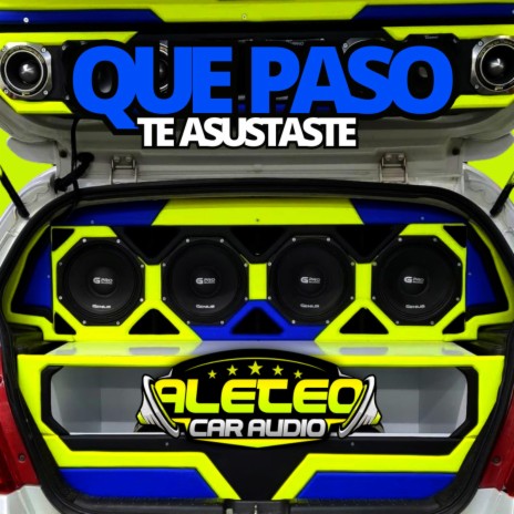 Que Paso Te Asustaste Car Audio ft. Dj Pilin | Boomplay Music