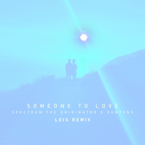 Someone To Love (feat. DontENV) (Lois Remix) | Boomplay Music