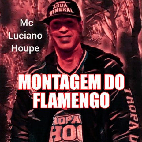 Montagem do Flamengo ft. Dedé Da Torre & Mc Luciano Houpe | Boomplay Music