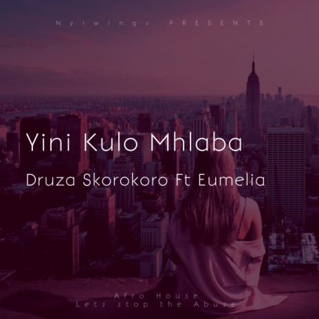 Yini Kulo Mhlaba ft. Eumelia | Boomplay Music