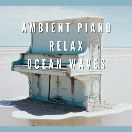 Calming Piano Overture (Ocean Waves)
