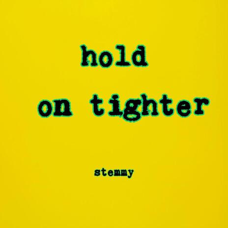 hold on tighter | Boomplay Music