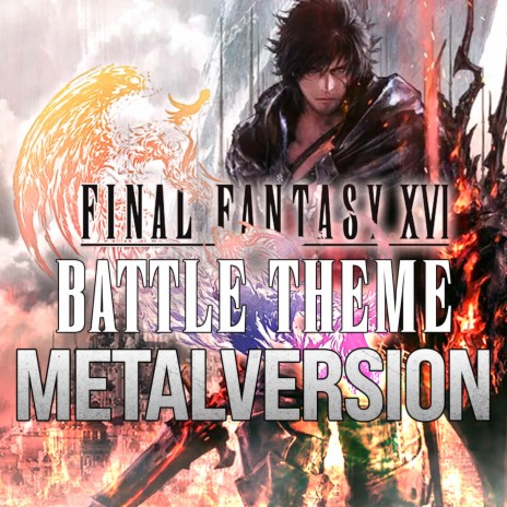 Final Fantasy XVI (Battle Theme) (Metal Version) | Boomplay Music
