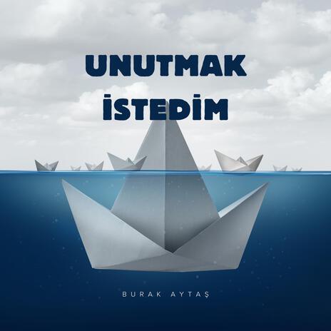 Unutmak İstedim | Boomplay Music