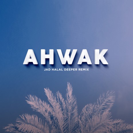 Ahwak (Deeper Remix) | Boomplay Music