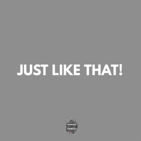 JUST LIKE THAT! | Boomplay Music