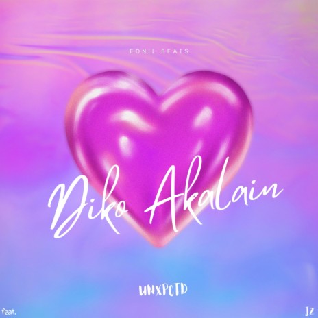 Diko Akalain ft. UNXPCTD & JZ | Boomplay Music