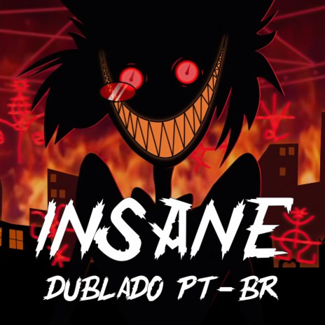 Insane (Música de Hazbin Hotel) (Versão Brasileira) | Boomplay Music