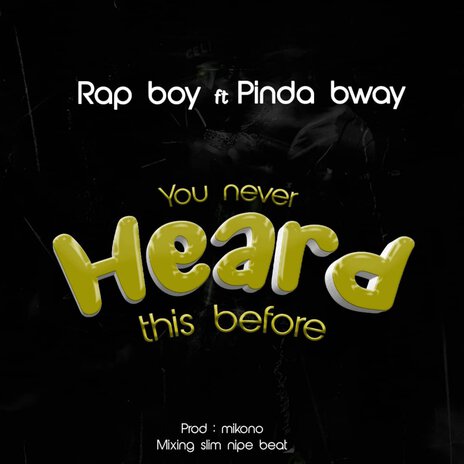 You Never Heard This Before ft. Pinda Bway | Boomplay Music