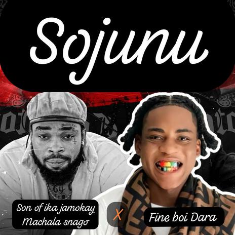 Sojunu ft. Fine Boi Dara & Jamokay Machala Sango | Boomplay Music