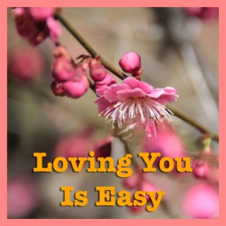 Loving You Is Easy lyrics | Boomplay Music