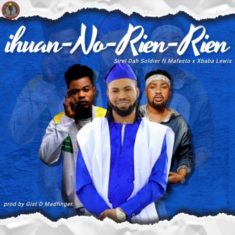 Ihuan-No-Rien-Rien (feat. Mafesto & Xbaba Lewis) | Boomplay Music