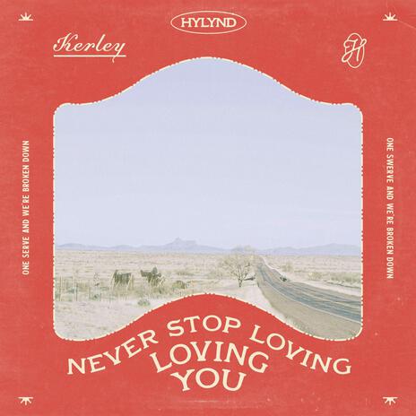 NEVER STOP LOVING YOU | Boomplay Music