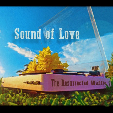 Sound of Love (The Resurrected Waffle Remix) ft. Eddie, Edwaffle | Boomplay Music