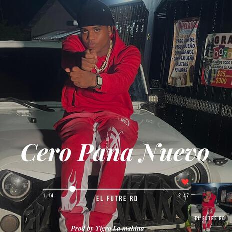 Cero Pana Nuevo ft. El Futre RD | Boomplay Music