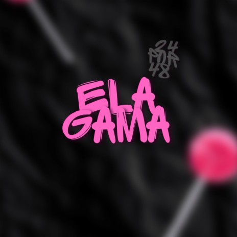 ELA GAMA | Boomplay Music