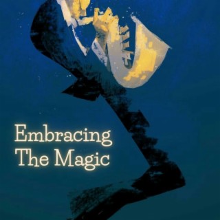 Embracing The Magic