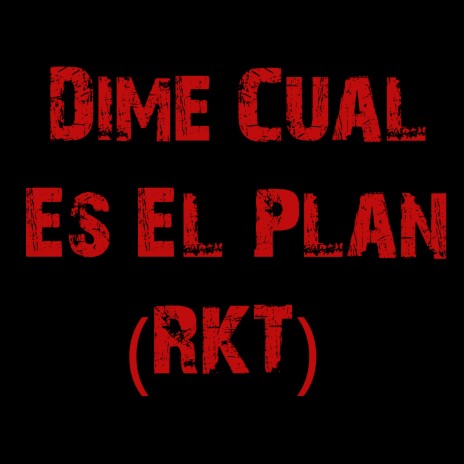 Dime Cual Es El Plan (RKT) | Boomplay Music