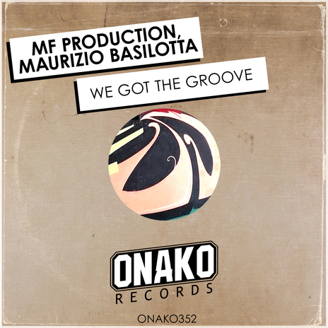 We Got The Groove ft. Maurizio Basilotta | Boomplay Music