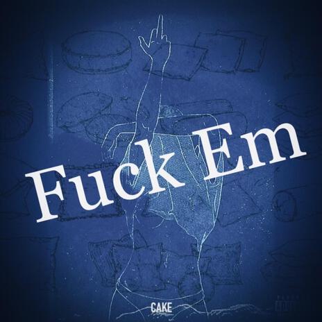 Fuck Em | Boomplay Music