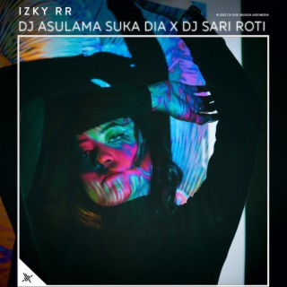 DJ Asulama Suka Dia X DJ Sari Roti