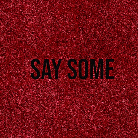 Say Some | Boomplay Music