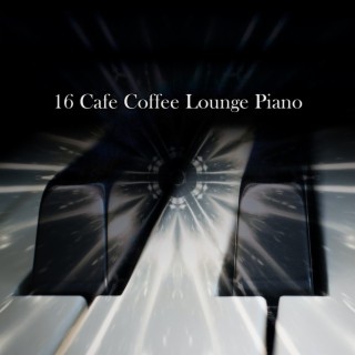 16 Café Café Lounge Piano (2022 Rhum Et Disques)