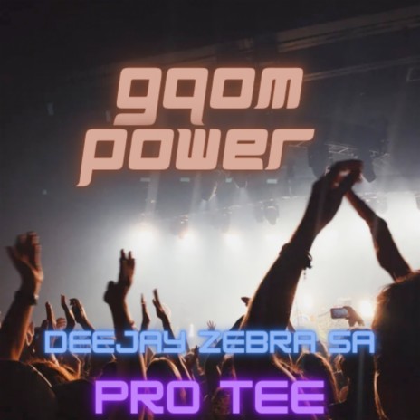 Gqom Power ft. Pro Tee | Boomplay Music