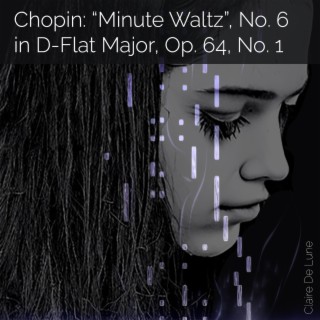 Chopin: Minute Waltz, No. 6 in D-Flat Major, Op. 64, No. 1