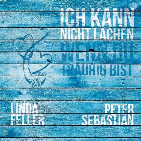 Ich kann nicht lachen, wenn du traurig bist ft. Peter Sebastian | Boomplay Music