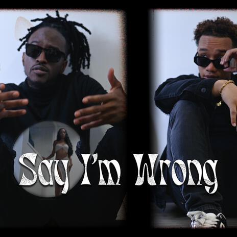 Say I'm Wrong ft. Dwae | Boomplay Music