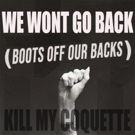 We Wont Go Back (Boots Off Our Backs)