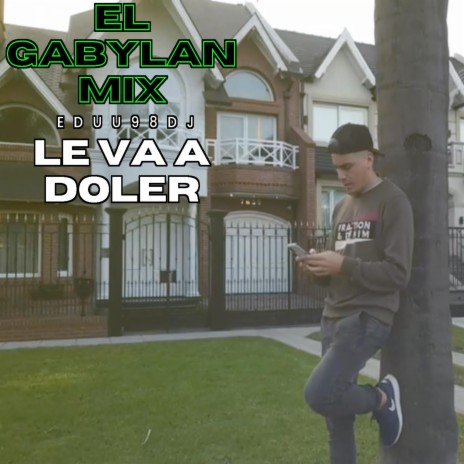 Le Va A Doler ft. El Gabylan Mix | Boomplay Music