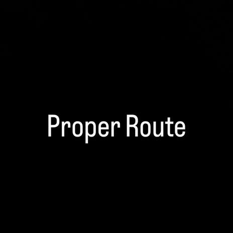 Proper Route | Boomplay Music