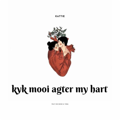 Kyk Mooi Agter My Hart ft. Die Bone & Toba | Boomplay Music