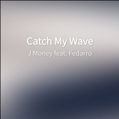 Catch My Wave ft. Fedarro | Boomplay Music