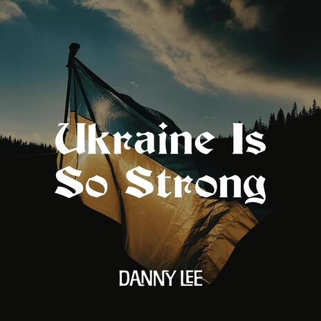 Ukraine is So Strong | Boomplay Music