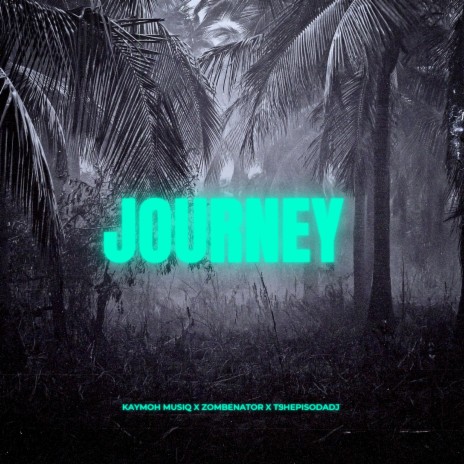 Journey ft. Zombenator & TshepisoDadj