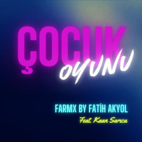 Çocuk Oyunu (FaRMX) ft. Kaan Sarıca | Boomplay Music