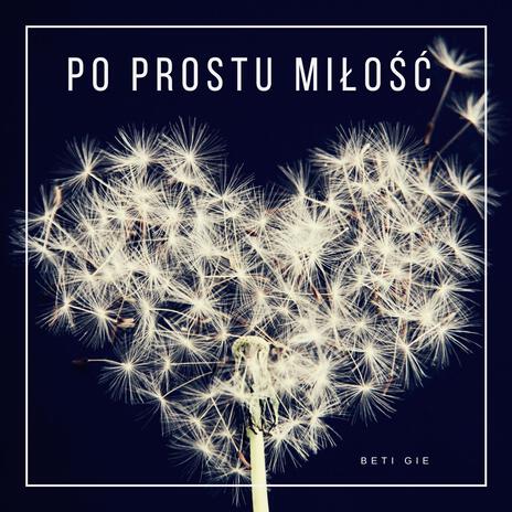 Po prostu miłość | Boomplay Music