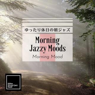 Morning Jazzy Moods: ゆったり休日の朝ジャズ - Morning Mood