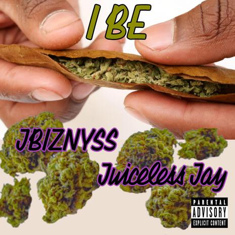 I Be ft. juiceless jay | Boomplay Music