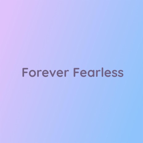 Forever Fearless | Boomplay Music
