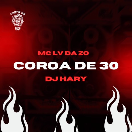 Coroa de 30 ft. DJ HARY ATURA PAPAI & Tropa da W&S | Boomplay Music