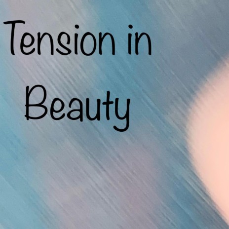 Tension In Beauty