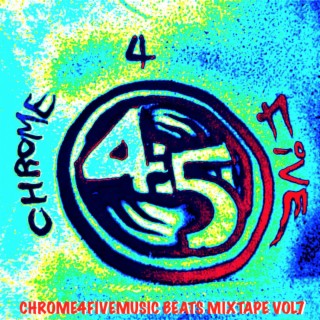 CHROME4FIVEMUSIC BEATS MIXTAPE VOL7