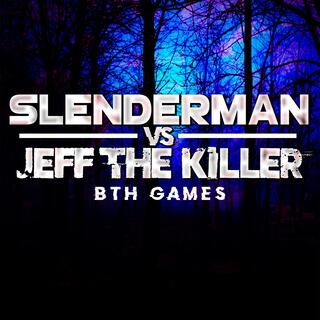 Slenderman Vs Jeff The Killer